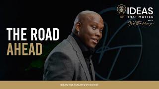 Ideas That Matter | Vusi Thembekwayo | Episode Title: South Africa: The Road Ahead