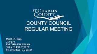 St. Charles County Council Meeting - March 31, 2025