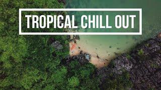 Tropical Chill Out - Beach Party Sunset Relax, Concentrate Motivation, Playa Fiesta Energía Feliz