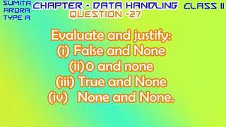 Evaluate and justify : (i) false and None (ii) 0 and None (iii) True and None (iv) None and None.