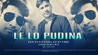 Le Lo Pudina bhojpuri Song    Dj Sarzen setup  Song