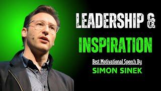 Leadership & Inspiration | How True Leaders Create Lasting Impact | Simon Sinek| Motivational Speech