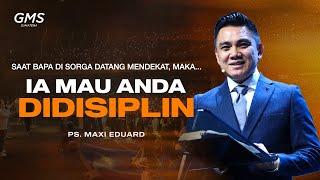 Ia Mau Anda Didisiplin | Ps. Maxi Eduard - GMS Sumatera