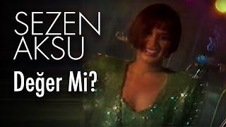 Sezen Aksu - Değer Mi? (Official Video)