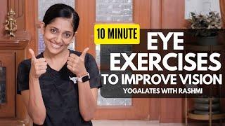 Eye Exercises | Daily Yoga for Eyes to improve vision | Part 4 | Yogalates with Rashmi