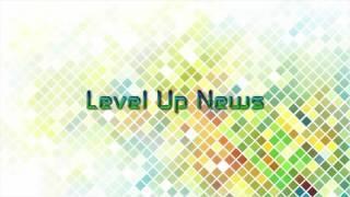 Level Up News Update Podcast