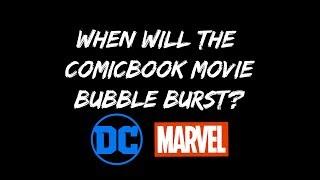 When will the Comic book movie Bubble burst?