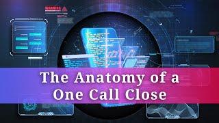 The Anatomy of a One Call Close