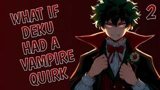 What if Deku had a Vampire Quirk ? part 2