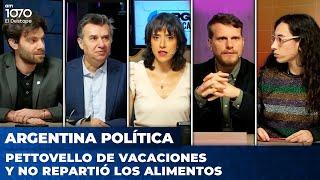 PETTOVELLO de vacaciones y no repartió los alimentos | Argentina Política con Carla, Jon y el Profe