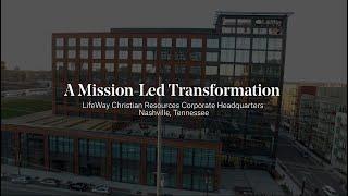 A Mission-Led Transformation | LifeWay Christian Resources Corporate Headquarters