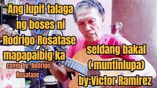 Seldang Bakal (Muntinlupa) cover by: Rodrigo Rosatase