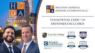 Texas Penal Code Sec. 7.03  Defenses Excluded - Houston Criminal Defense Attorney