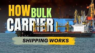 How Bulk Carrier Ships Work?