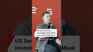 US Secret Service investigates Elon Musk over social media post