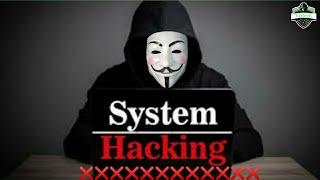 How to hack system ! what is system hacking.?