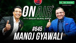 On Air With Sanjay #645 - Manoj Gyawali