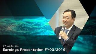 J Trust Co., Ltd. Earnings Presentation for the Q4/Full-Year FY03/2019 (Nobuyoshi Fujisawa)