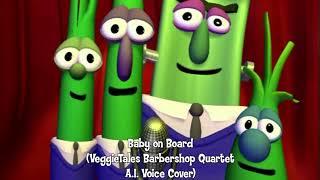 Baby on Board (VeggieTales Barbershop Quartet A.I. Voice Cover)