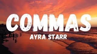 Ayra starr - Commas (Lyrics) | Energy wrong i log off ....