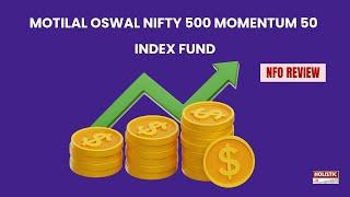 Motilal Oswal Nifty 500 Momentum 50 Index Fund NFO Review |Holistic Investment