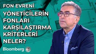 Fon Evreni - Yöneticilerin Fonları Karşılaştırma Kriterleri Neler? | 29 Kasım 2024