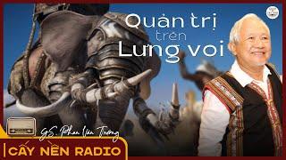 Quản trị trên lưng voi | GS. Phan Văn Trường | Cấy Nền Radio