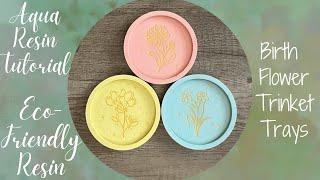 Epoxy Resin Alternative - Eco Friendly Resin - Aqua Resin Birth Flower Trinket Trays