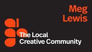 The Local Creative Community | Welcome and introduction