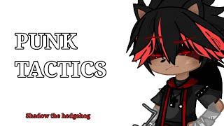 // PUNK TACTICS  // meme // gacha club // Sonic the hedgehog // Shadow the hedgehog //