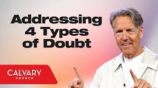 Dealing with Those Who Doubt - Matthew 11:1-6 - Skip Heitzig