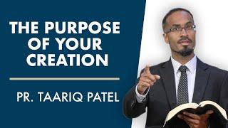 The Purpose of Your Creation | Pastor Taariq