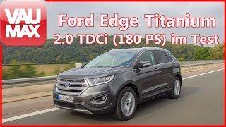 2018 Ford Edge (180 PS TDCi)  / Review / VAU-MAX.tv Fahrbericht / Kaufberatung / Details / Test