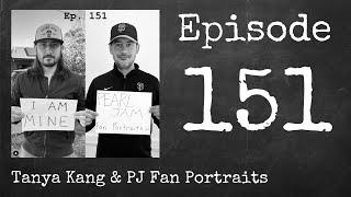 Ep. 151 - Tanya Kang & PJ Fan Portraits