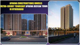 Hyderabad’s New Ultra-Luxury Township | Aparna Constructions Unveils Aparna Deccan Town