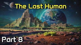 HFY Reddit Stories: THE LAST HUMAN (Part 8) | Sci-fi Story