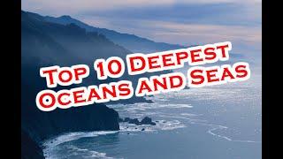 Top 10 Deepest Oceans and Seas / The 10 Deepest Oceans and Seas
