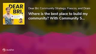 Where is the best place to build my community? With Community Strategy Consultant, Noele Flowers