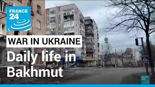 'We get no sleep': Daily life in Ukraine's Bakhmut • FRANCE 24 English