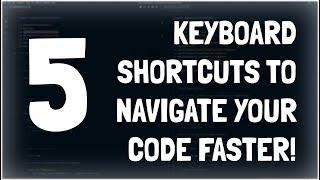 5 Keyboard Shortcuts to Navigate Your Code Faster!