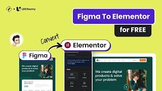 Introducing UiChemy – How to Use UiChemy to Convert Figma Design to Elementor