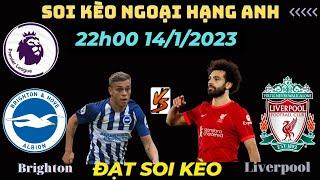 Soi Kèo Brighton vs Liverpool Hôm Nay | Ngoại Hạng Anh | Kèo Chuẩn Bóng Đá Hôm Nay