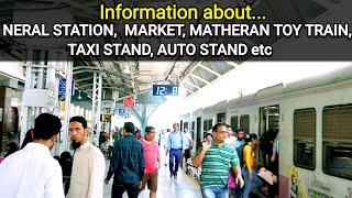 Neral Station, Neral Market, Matheran Toy Train Station, Taxi Stand & Auto stand etc Information