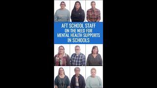 AFT School Staff on the Need for Mental Health Supports in Schools