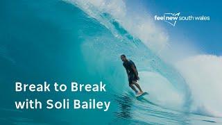 Surfing Australia & Visit NSW present Break to Break with Soli Bailey in Byron Bay