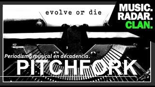 PITCHFORK Y EL PERIODISMO MUSICAL EN DECADENCIA.