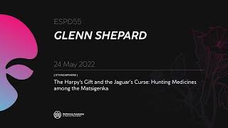 Glenn Shepard: The Harpy’s Gift and the Jaguar’s Curse: Hunting Medicines among the Matsigenka