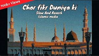 Chor fikr duniya ki/Slow and Reverb/Islamic Media