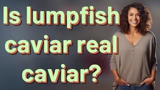 Is lumpfish caviar real caviar?