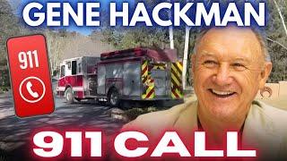 911 CALL!! Gene Hackman. SUSPICIOUS DEATH!!